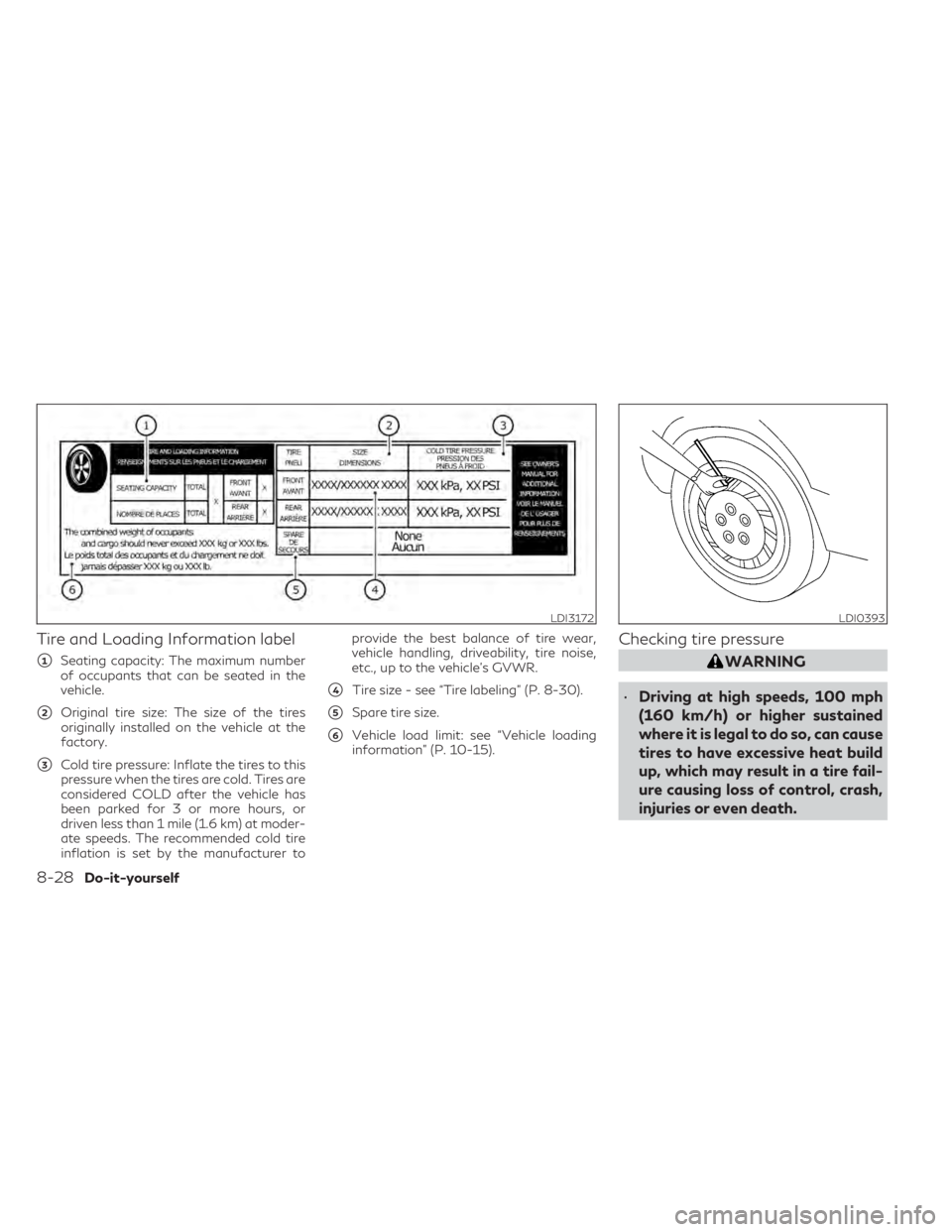 INFINITI QX50 2021  Owners Manual Tire and Loading Information label
1Seating capacity: The maximum number
of occupants that can be seated in the
vehicle.
2Original tire size: The size of the tires
originally installed on the vehicl