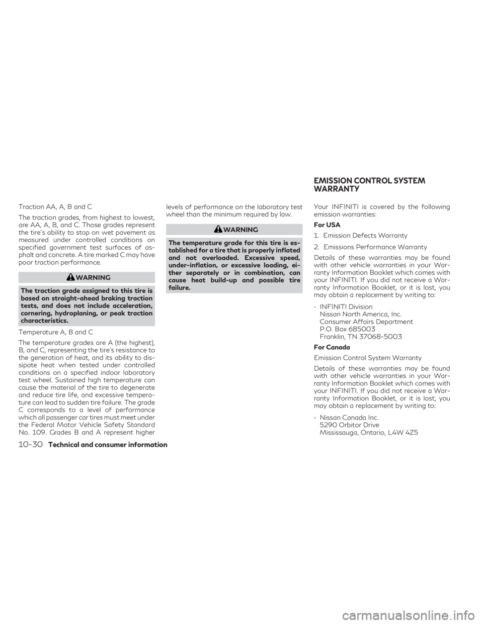 INFINITI QX50 2021  Owners Manual Traction AA, A, B and C
The traction grades, from highest to lowest,
are AA, A, B, and C. Those grades represent
the tire's ability to stop on wet pavement as
measured under controlled conditions 