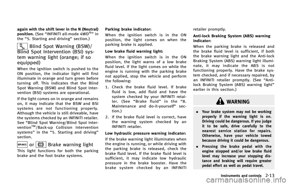 INFINITI QX56 2013  Owners Manual again with the shift lever in the N (Neutral)
position.(See“INFINITI all-mode 4WD®”in
the “5. Starting and driving” section.)
Blind Spot Warning (BSW)/
Blind Spot Intervention (BSI) sys-
tem 