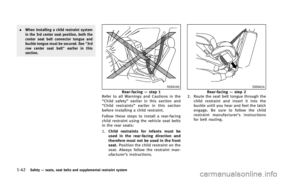 INFINITI QX56 2013 Repair Manual 1-42Safety—seats, seat belts and supplemental restraint system
. When installing a child restraint system
in the 3rd center seat position, both the
center seat belt connector tongue and
buckle tongu INFINITI QX56 2013 Repair Manual 1-42Safety—seats, seat belts and supplemental restraint system
. When installing a child restraint system
in the 3rd center seat position, both the
center seat belt connector tongue and
buckle tongu
