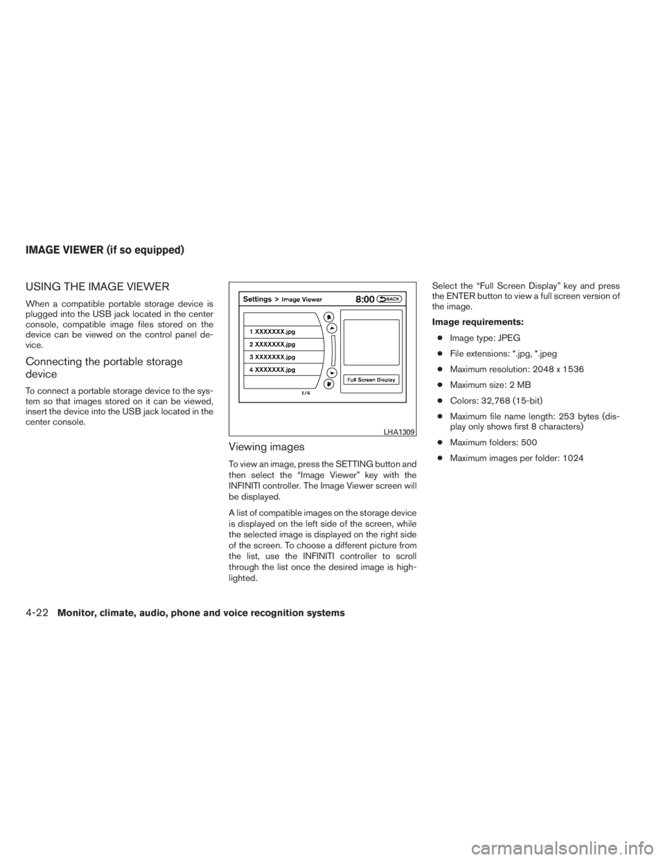 INFINITI QX60 2014 Workshop Manual USING THE IMAGE VIEWER
When a compatible portable storage device is
plugged into the USB jack located in the center
console, compatible image files stored on the
device can be viewed on the control pa INFINITI QX60 2014 Workshop Manual USING THE IMAGE VIEWER
When a compatible portable storage device is
plugged into the USB jack located in the center
console, compatible image files stored on the
device can be viewed on the control pa