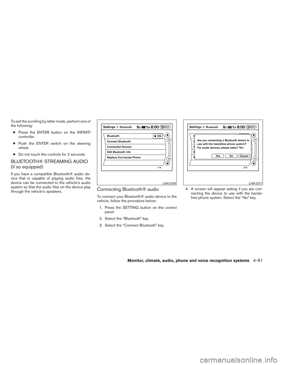 INFINITI QX60 2014 Owners Manual To exit the scrolling by letter mode, perform one of
the following:
●Press the ENTER button on the INFINITI
controller.
●Push the ENTER switch on the steering
wheel.
●Do not touch the controls f INFINITI QX60 2014 Owners Manual To exit the scrolling by letter mode, perform one of
the following:
●Press the ENTER button on the INFINITI
controller.
●Push the ENTER switch on the steering
wheel.
●Do not touch the controls f