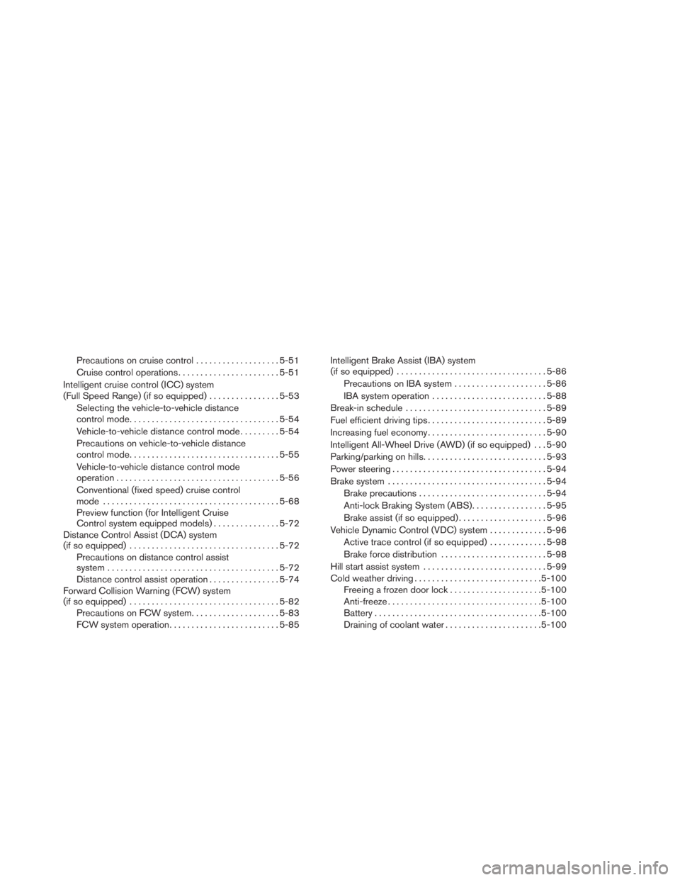 INFINITI QX60 2014 Manual PDF Precautions on cruise control ...................5-51
Cruise control operations.......................5-51
Intelligent cruise control (ICC) system
(Full Speed Range) (if so equipped)................5- INFINITI QX60 2014 Manual PDF Precautions on cruise control ...................5-51
Cruise control operations.......................5-51
Intelligent cruise control (ICC) system
(Full Speed Range) (if so equipped)................5-