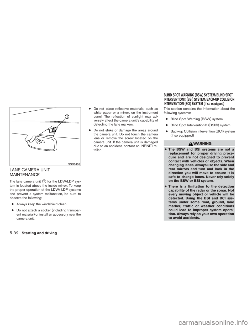 INFINITI QX60 2014  Owners Manual LANE CAMERA UNIT
MAINTENANCE
The lane camera unit1for the LDW/LDP sys-
tem is located above the inside mirror. To keep
the proper operation of the LDW/ LDP systems
and prevent a system malfunction, b