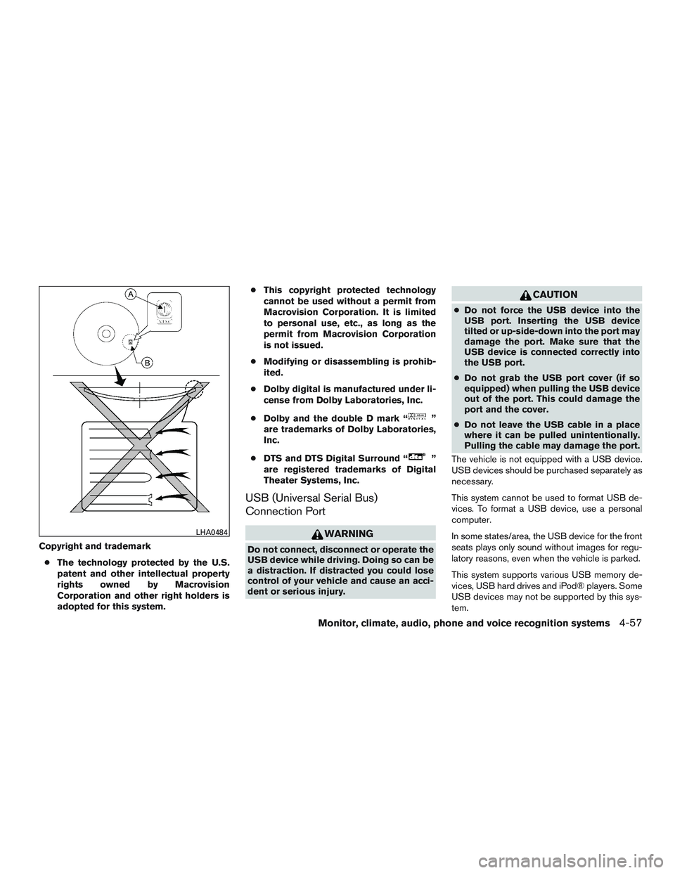 INFINITI QX60 2015 Owners Manual Copyright and trademark● The technology protected by the U.S.
patent and other intellectual property
rights owned by Macrovision
Corporation and other right holders is
adopted for this system. ●
T INFINITI QX60 2015 Owners Manual Copyright and trademark● The technology protected by the U.S.
patent and other intellectual property
rights owned by Macrovision
Corporation and other right holders is
adopted for this system. ●
T