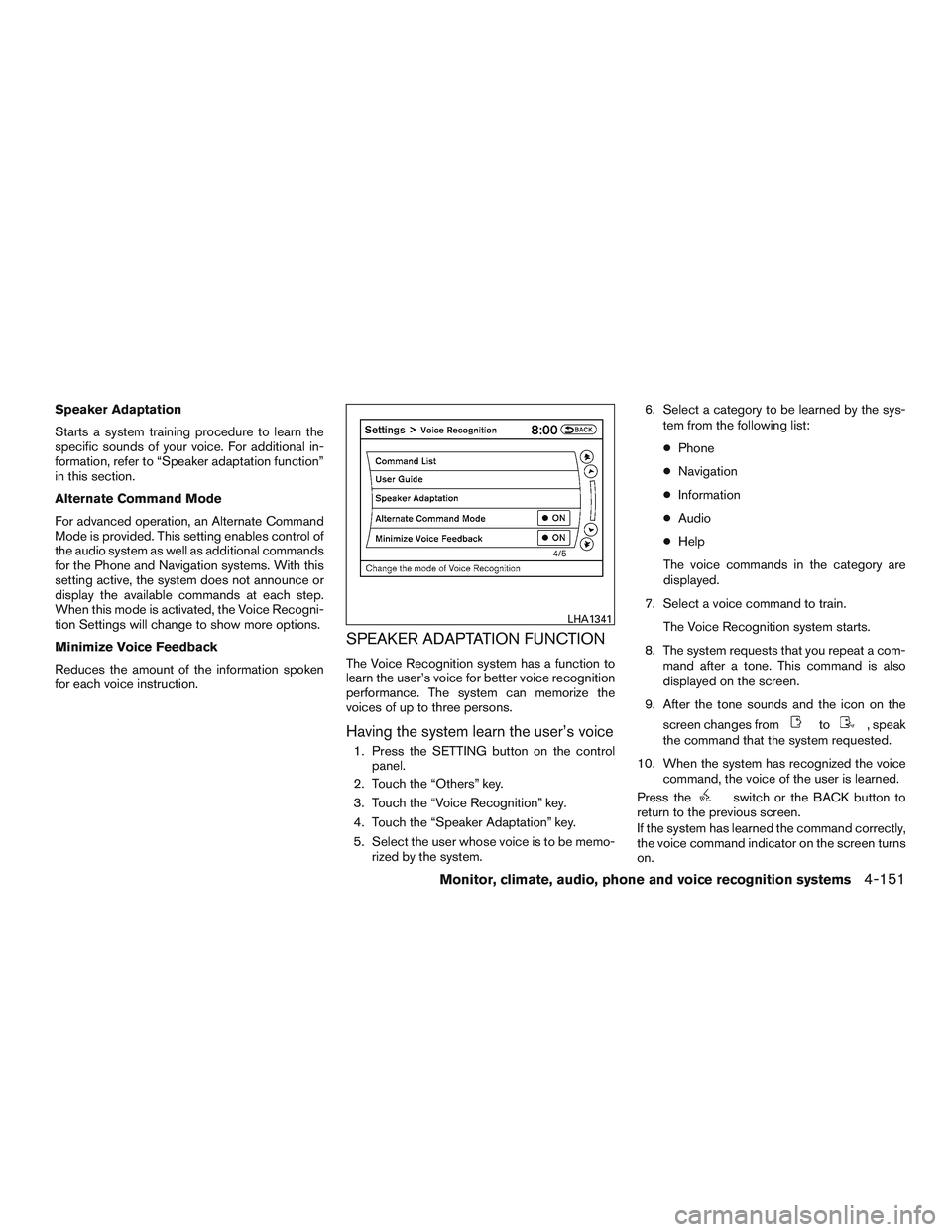 INFINITI QX60 2015  Owners Manual Speaker Adaptation
Starts a system training procedure to learn the
specific sounds of your voice. For additional in-
formation, refer to “Speaker adaptation function”
in this section.
Alternate Co