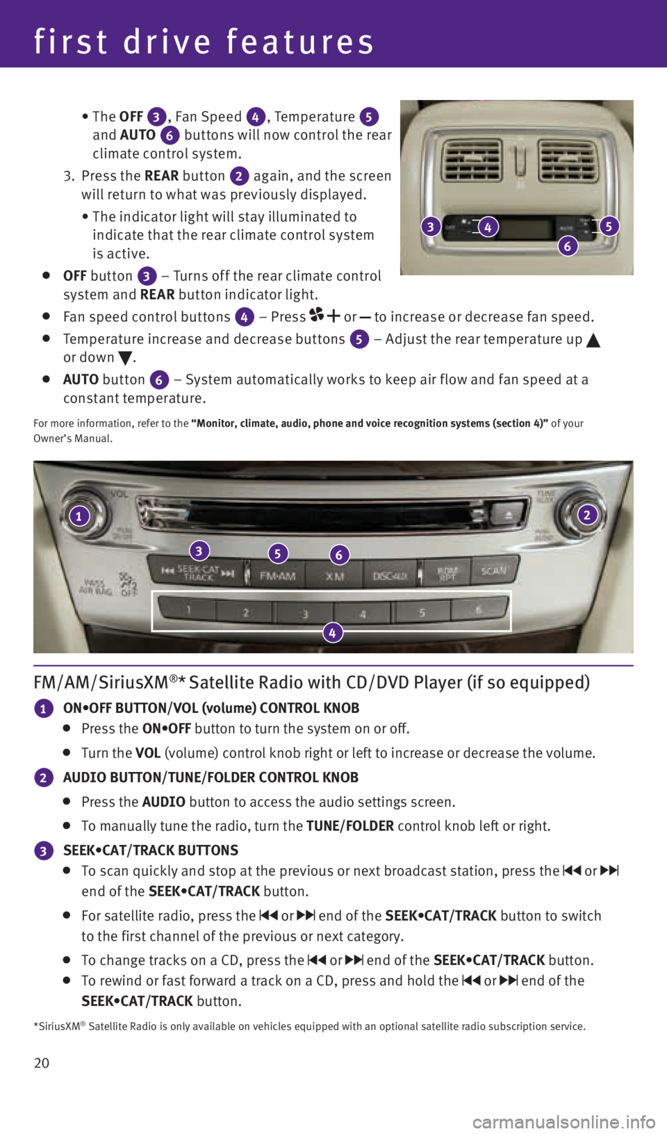 INFINITI QX60 2015 Quick Reference Guide 20 • The OFF
3, Fan Speed 4, Temperature 5
and AUTO
6 but tons will now control the rear
climate control system.
3. Press the REAR button
2 again, and the screen
will return INFINITI QX60 2015 Quick Reference Guide 20 • The OFF
3, Fan Speed 4, Temperature 5
and AUTO
6 but tons will now control the rear
climate control system.
3. Press the REAR button
2 again, and the screen
will return
