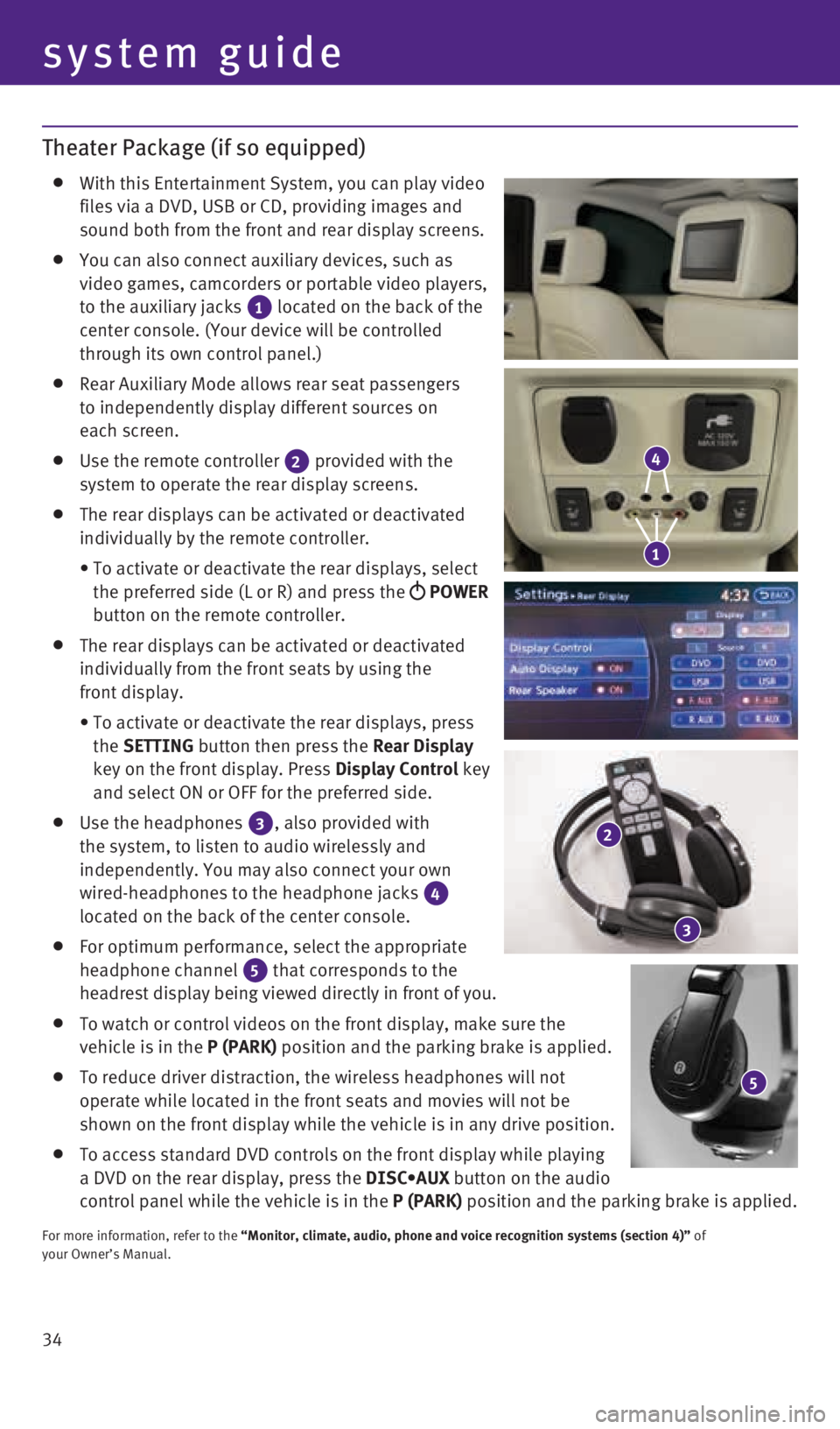 INFINITI QX60 2015 Quick Reference Guide 34
system guide
Theater Package (if so equipped)
With this Entertainment System, you can play video
files via a DVD, USB or CD, providing images and
sound both from the front and rear display s INFINITI QX60 2015 Quick Reference Guide 34
system guide
Theater Package (if so equipped)
With this Entertainment System, you can play video
files via a DVD, USB or CD, providing images and
sound both from the front and rear display s