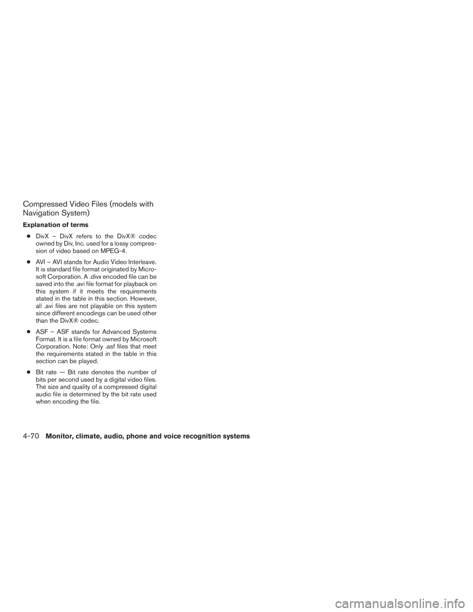 INFINITI QX60 2016 Owners Guide Compressed Video Files (models with
Navigation System)
Explanation of terms
●DivX – DivX refers to the DivX® codec
owned by Div, Inc. used for a lossy compres-
sion of video based on MPEG-4.
●A INFINITI QX60 2016 Owners Guide Compressed Video Files (models with
Navigation System)
Explanation of terms
●DivX – DivX refers to the DivX® codec
owned by Div, Inc. used for a lossy compres-
sion of video based on MPEG-4.
●A