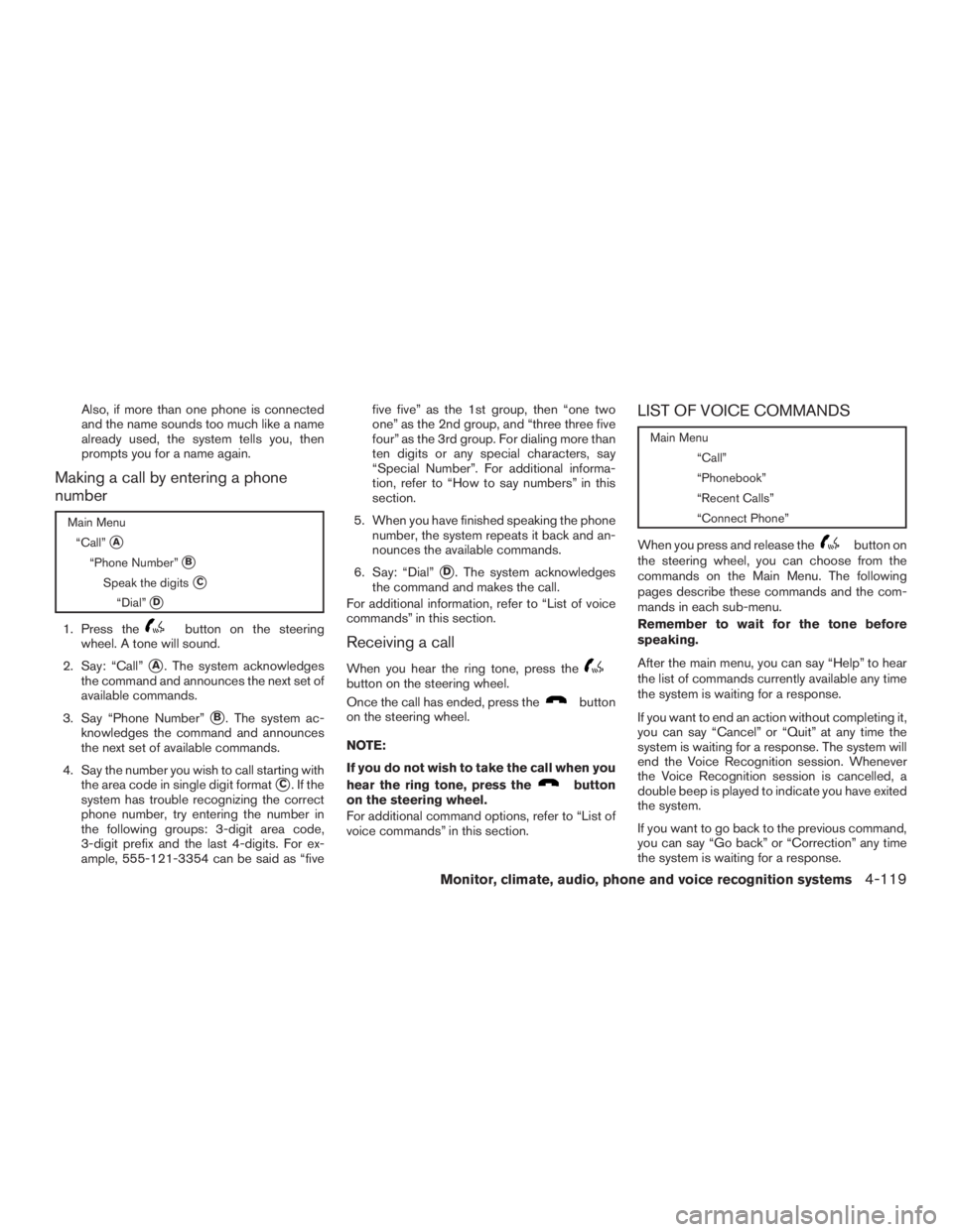 INFINITI QX60 2016  Owners Manual Also, if more than one phone is connected
and the name sounds too much like a name
already used, the system tells you, then
prompts you for a name again.
Making a call by entering a phone
number
Main 