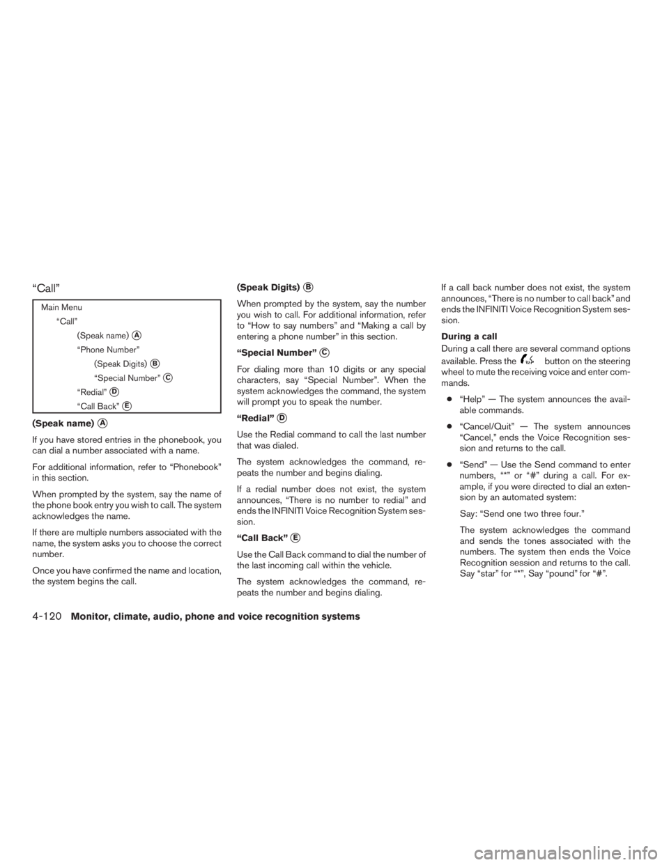 INFINITI QX60 2016  Owners Manual “Call”
Main Menu
“Call”
(Speak name)
A
“Phone Number”
(Speak Digits)
B
“Special Number”C
“Redial”D
“Call Back”E
(Speak name)A
If you have stored entries in the phonebook,