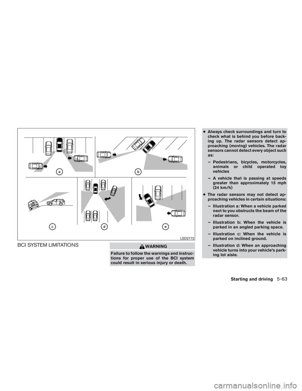 INFINITI QX60 2016 Owners Manual BCI SYSTEM LIMITATIONSWARNING
Failure to follow the warnings and instruc-
tions for proper use of the BCI system
could result in serious injury or death.●Always check surroundings and turn to
check INFINITI QX60 2016 Owners Manual BCI SYSTEM LIMITATIONSWARNING
Failure to follow the warnings and instruc-
tions for proper use of the BCI system
could result in serious injury or death.●Always check surroundings and turn to
check