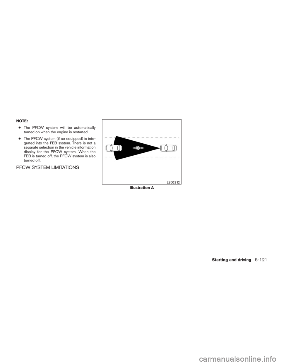 INFINITI QX60 2016  Owners Manual NOTE:
●The PFCW system will be automatically
turned on when the engine is restarted.
●The PFCW system (if so equipped) is inte-
grated into the FEB system. There is not a
separate selection in the