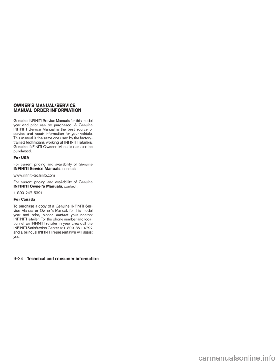 INFINITI QX60 2016  Owners Manual Genuine INFINITI Service Manuals for this model
year and prior can be purchased. A Genuine
INFINITI Service Manual is the best source of
service and repair information for your vehicle.
This manual is