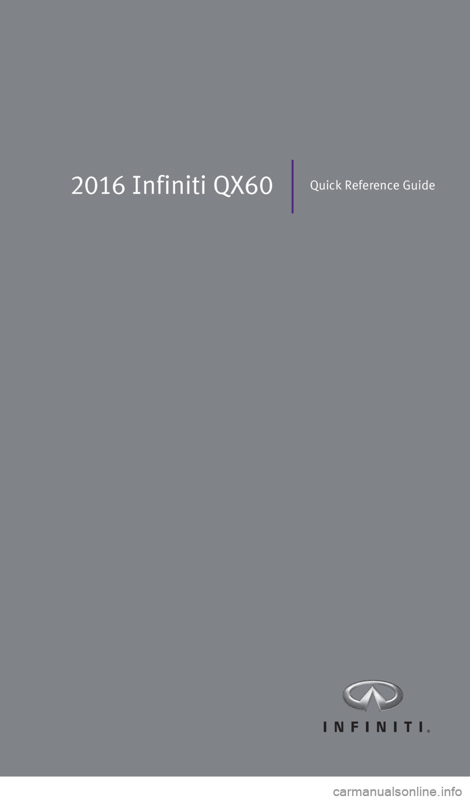 INFINITI QX60 2016  Quick Reference Guide 2016 Infiniti QX60Quick Reference Guide
2460934_16b_Infiniti_QX60_QRG_031716_b.indd   33/17/16   2:15 PM 