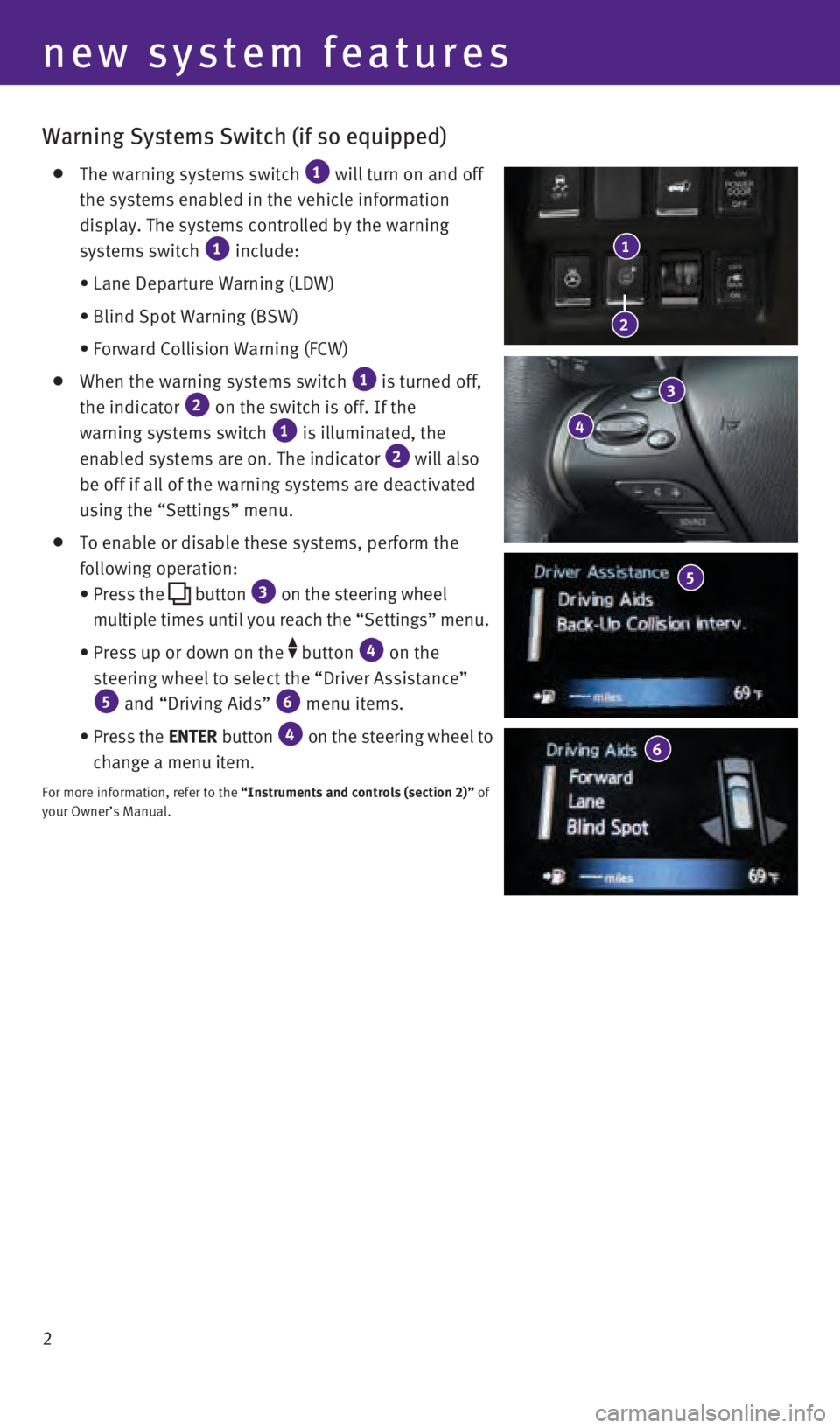 INFINITI QX60 2016  Quick Reference Guide 2
Warning Systems Switch (if so equipped)
   The warning systems switch 1 will turn on and off 
the systems enabled in the vehicle information 
display. The systems controlled by the warning 
systems 