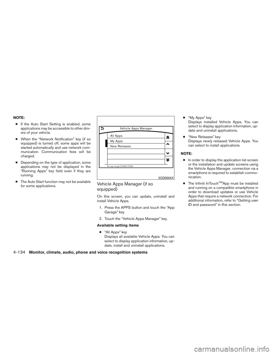 INFINITI QX60 2017 Owners Manual NOTE:● If the Auto Start Setting is enabled, some
applications may be accessible to other driv-
ers of your vehicle.
● When the “Network Notification” key (if so
equipped) is turned off, some INFINITI QX60 2017 Owners Manual NOTE:● If the Auto Start Setting is enabled, some
applications may be accessible to other driv-
ers of your vehicle.
● When the “Network Notification” key (if so
equipped) is turned off, some