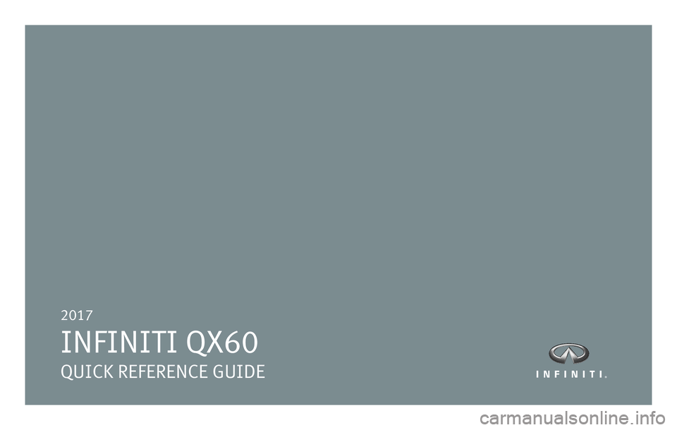 INFINITI QX60 2017  Quick Reference Guide 2017  
INFINITI QX60  
QUICK REFERENCE GUIDE 