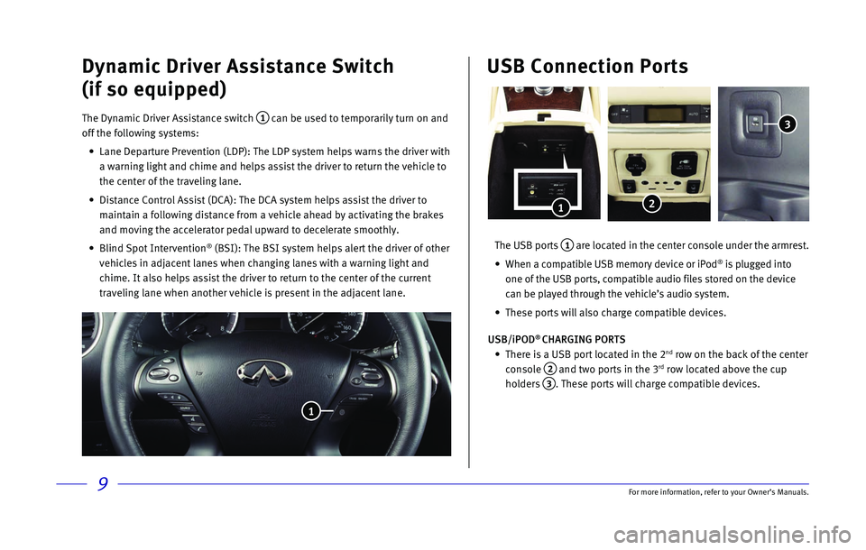 INFINITI QX60 2017 Quick Reference Guide 9
Dynamic Driver Assistance Switch
(if so equipped)
The Dynamic Driver Assistance switch 1 can be used to temporarily turn on and
off the following systems:
•
Lane Departure Prevention (L INFINITI QX60 2017 Quick Reference Guide 9
Dynamic Driver Assistance Switch
(if so equipped)
The Dynamic Driver Assistance switch 1 can be used to temporarily turn on and
off the following systems:
•
Lane Departure Prevention (L