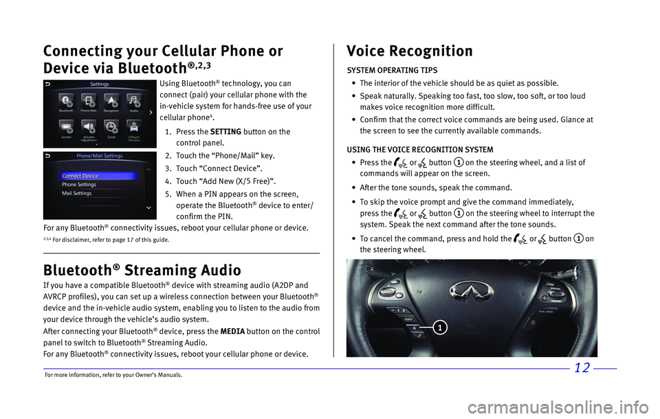 INFINITI QX60 2017 Quick Reference Guide \bor more informatio\nn, refer to your Ow\nner’s Manuals.12
Connecting your Cellu\Tlar \fhone or
Device via Bluetoo\Tth
®,2,3
Using Bluetooth® te\fhnology, you \fan\n
\fonne\ft (pair) your \fe\n INFINITI QX60 2017 Quick Reference Guide \bor more informatio\nn, refer to your Ow\nner’s Manuals.12
Connecting your Cellu\Tlar \fhone or
Device via Bluetoo\Tth
®,2,3
Using Bluetooth® te\fhnology, you \fan\n
\fonne\ft (pair) your \fe\n