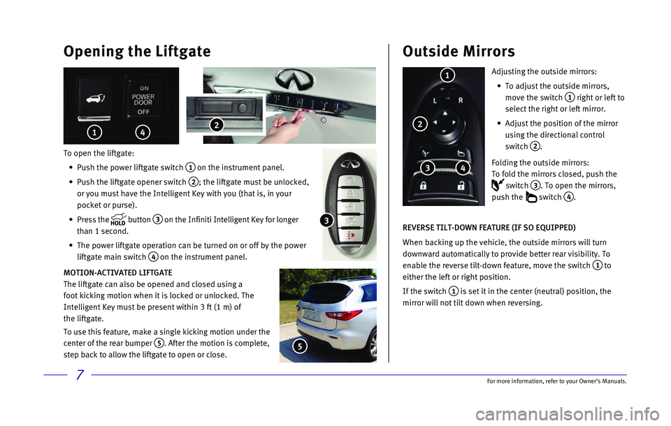 INFINITI QX60 2017  Quick Reference Guide 7\bor more informatio\nn, refer to your Ow\nner’s Manuals.
Adjusting the outsi\nde mirrors:
    To adjust the outs\nide mirrors, 
move the swit\fh 
 1 right or left to \n
sele\ft the right or\n lef