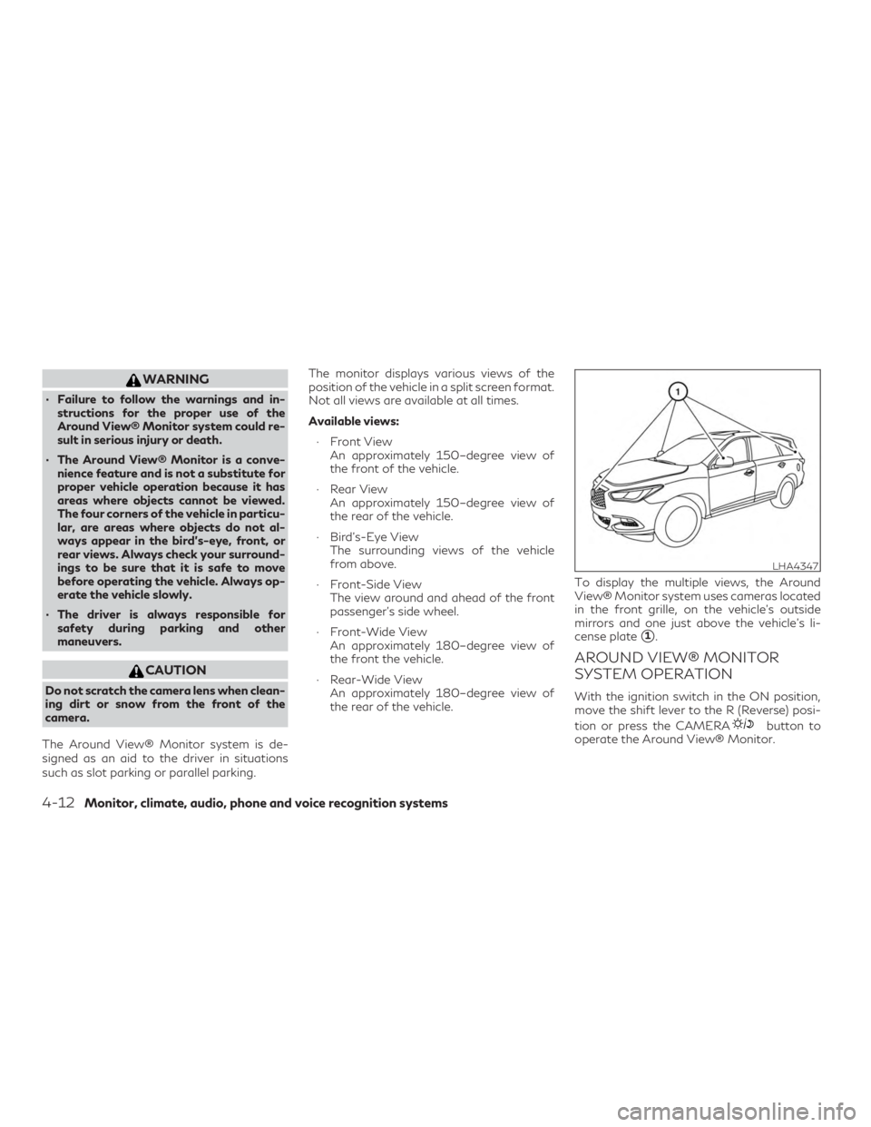 INFINITI QX60 2018  Owners Manual WARNING
∙ Failure to follow the warnings and in-structions for the proper use of the
Around View® Monitor system could re-
sult in serious injury or death.
∙ The Around View® Monitor is a conve-