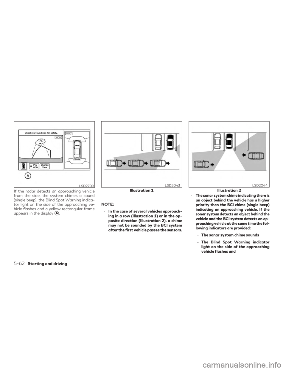 INFINITI QX60 2018  Owners Manual If the radar detects an approaching vehicle
from the side, the system chimes a sound
(single beep), the Blind Spot Warning indica-
tor light on the side of the approaching ve-
hicle flashes and a yell