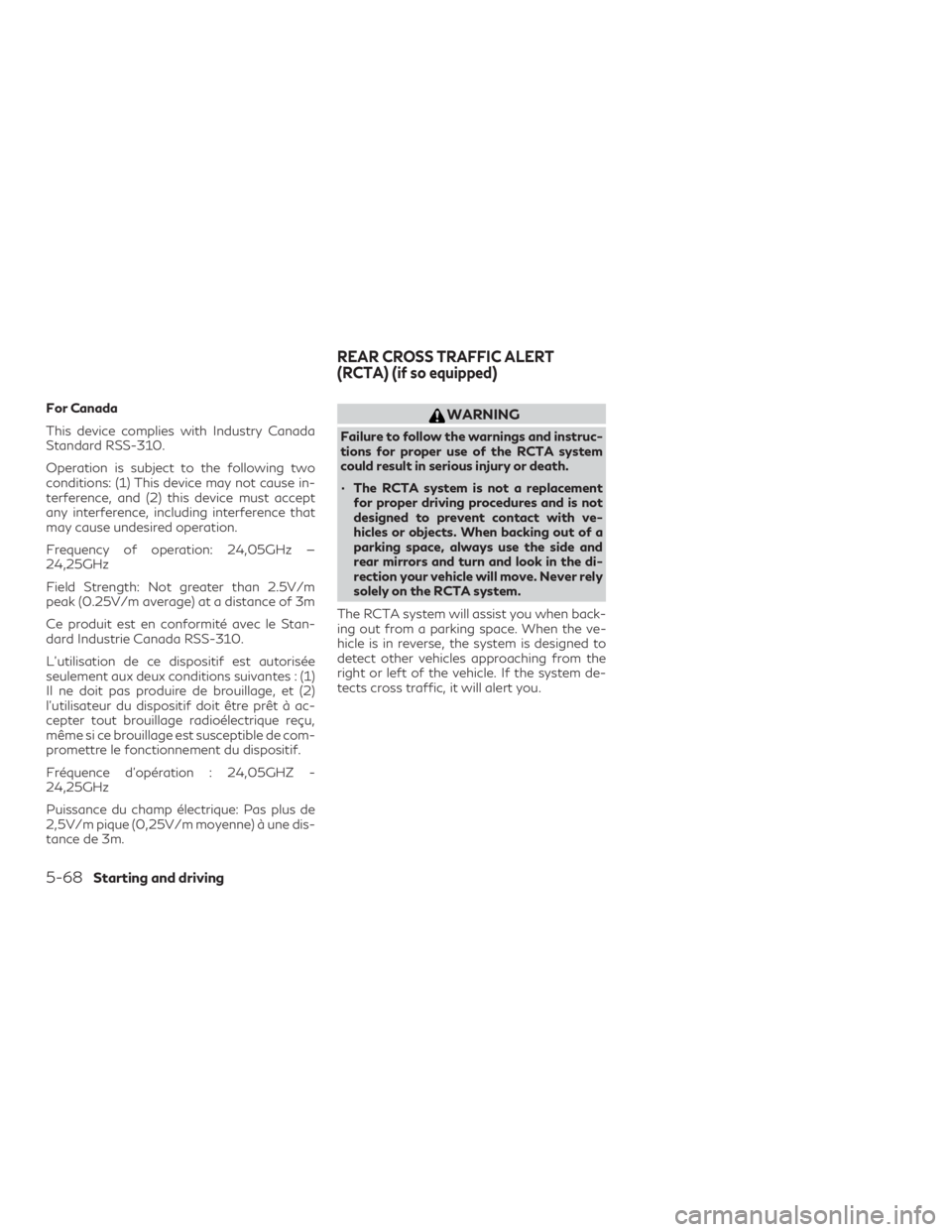 INFINITI QX60 2018  Owners Manual For Canada
This device complies with Industry Canada
Standard RSS-310.
Operation is subject to the following two
conditions: (1) This device may not cause in-
terference, and (2) this device must acce