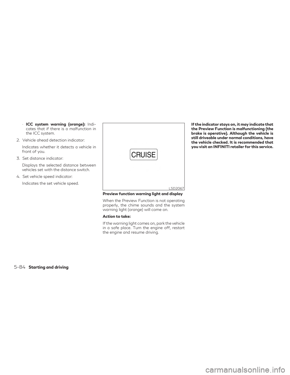 INFINITI QX60 2018 Service Manual ∙ICC system warning (orange): Indi-
cates that if there is a malfunction in
the ICC system.
2. Vehicle ahead detection indicator: Indicates whether it detects a vehicle in
front of you.
3. Set dista INFINITI QX60 2018 Service Manual ∙ICC system warning (orange): Indi-
cates that if there is a malfunction in
the ICC system.
2. Vehicle ahead detection indicator: Indicates whether it detects a vehicle in
front of you.
3. Set dista