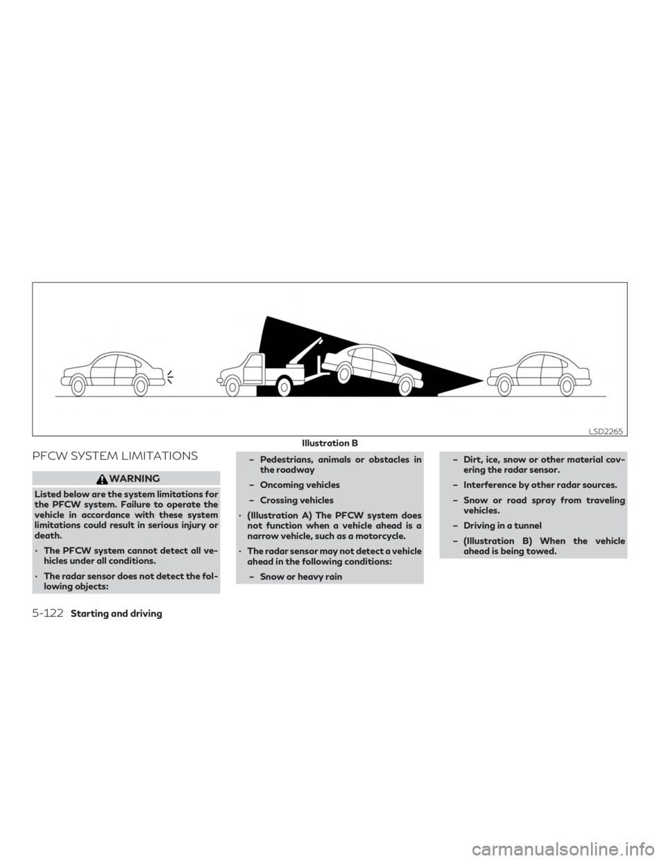 INFINITI QX60 2018  Owners Manual PFCW SYSTEM LIMITATIONS
WARNING
Listed below are the system limitations for
the PFCW system. Failure to operate the
vehicle in accordance with these system
limitations could result in serious injury o