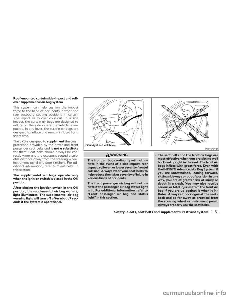 INFINITI QX60 2018 Manual PDF Roof-mounted curtain side-impact and roll-
over supplemental air bag system
This system can help cushion the impact
force to the head of occupants in front and
rear outboard seating positions in certa INFINITI QX60 2018 Manual PDF Roof-mounted curtain side-impact and roll-
over supplemental air bag system
This system can help cushion the impact
force to the head of occupants in front and
rear outboard seating positions in certa