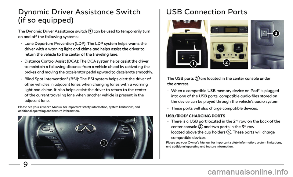 INFINITI QX60 2018 Quick Reference Guide 9
Dynamic Driver Assistance Switch
(if so equipped)
The Dynamic Driver Assistance switch 1 can be used to temporarily turn
on and off the following systems:
• Lane Departur e Prevention (LD INFINITI QX60 2018 Quick Reference Guide 9
Dynamic Driver Assistance Switch
(if so equipped)
The Dynamic Driver Assistance switch 1 can be used to temporarily turn
on and off the following systems:
• Lane Departur e Prevention (LD