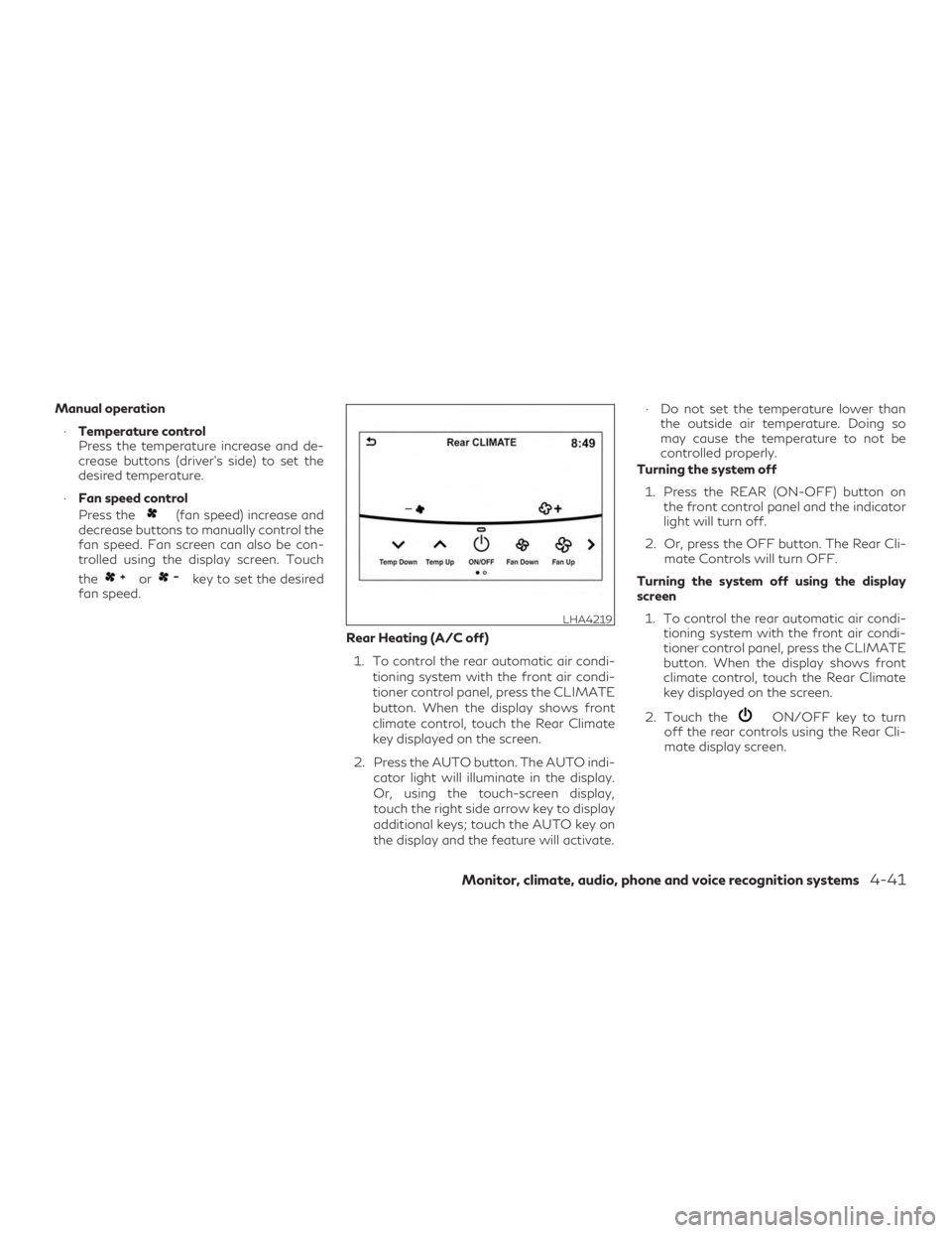 INFINITI QX60 2019 Manual PDF Manual operation∙ Temperature control
Press the temperature increase and de-
crease buttons (driver’s side) to set the
desired temperature.
∙ Fan speed control
Press the
(fan speed) increase and INFINITI QX60 2019 Manual PDF Manual operation∙ Temperature control
Press the temperature increase and de-
crease buttons (driver’s side) to set the
desired temperature.
∙ Fan speed control
Press the
(fan speed) increase and