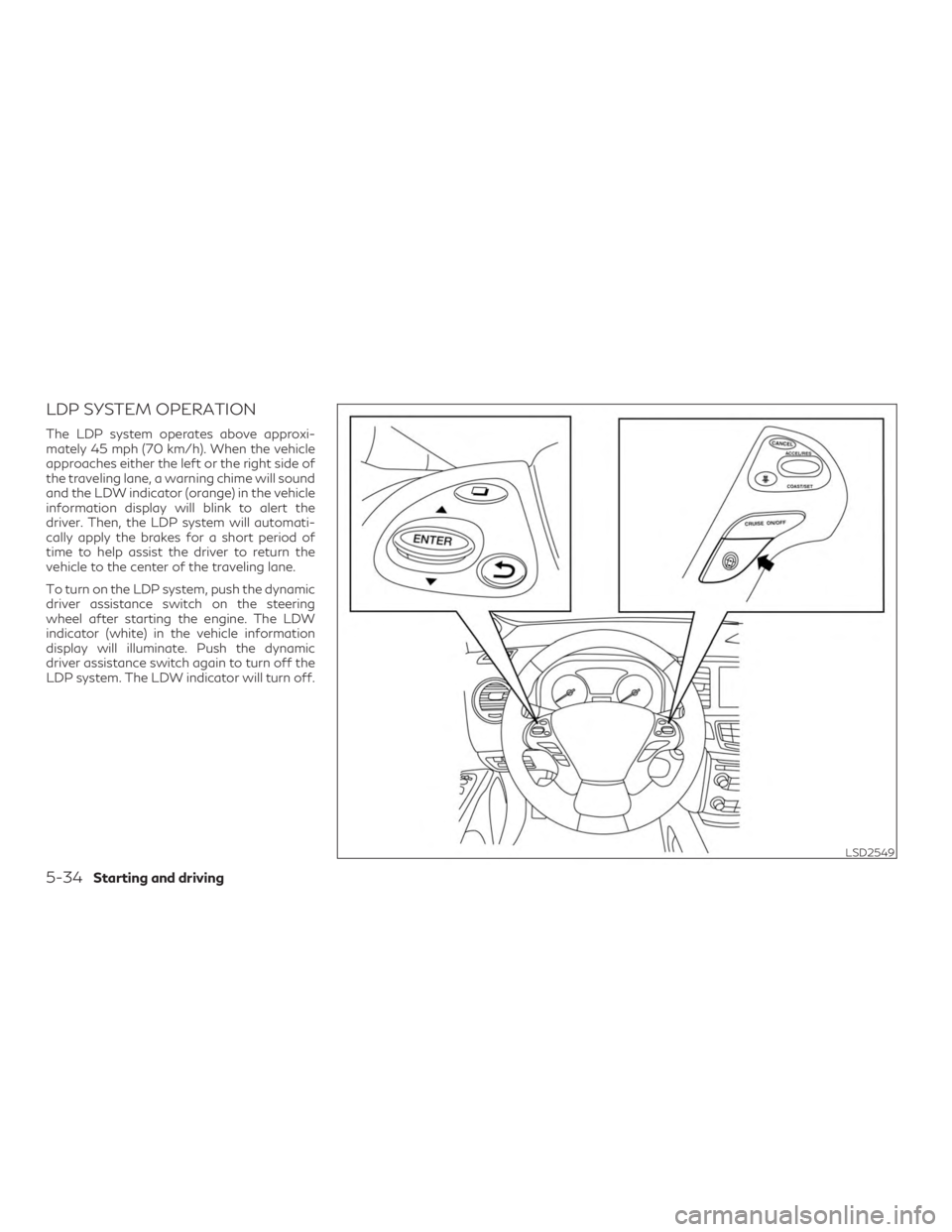 INFINITI QX60 2019 Manual PDF LDP SYSTEM OPERATION
The LDP system operates above approxi-
mately 45 mph (70 km/h). When the vehicle
approaches either the left or the right side of
the traveling lane, a warning chime will sound
and INFINITI QX60 2019 Manual PDF LDP SYSTEM OPERATION
The LDP system operates above approxi-
mately 45 mph (70 km/h). When the vehicle
approaches either the left or the right side of
the traveling lane, a warning chime will sound
and