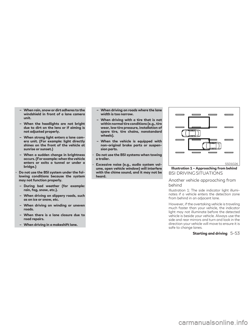 INFINITI QX60 2019 Owners Manual – When rain, snow or dirt adheres to thewindshield in front of a lane camera
unit.
– When the headlights are not bright due to dirt on the lens or if aiming is
not adjusted properly.
– When stro INFINITI QX60 2019 Owners Manual – When rain, snow or dirt adheres to thewindshield in front of a lane camera
unit.
– When the headlights are not bright due to dirt on the lens or if aiming is
not adjusted properly.
– When stro