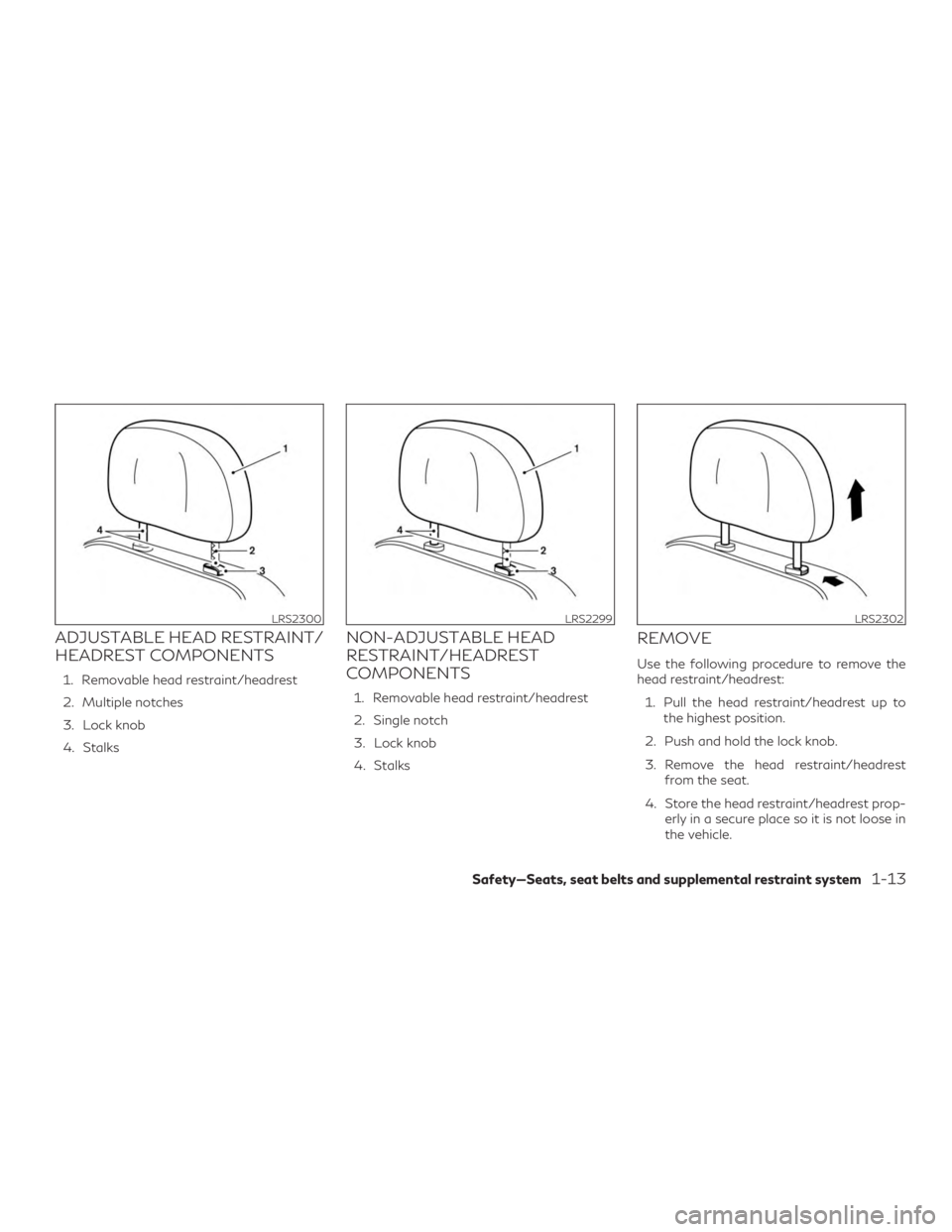 INFINITI QX60 2019  Owners Manual ADJUSTABLE HEAD RESTRAINT/
HEADREST COMPONENTS
1. Removable head restraint/headrest
2. Multiple notches
3. Lock knob
4. Stalks
NON-ADJUSTABLE HEAD
RESTRAINT/HEADREST
COMPONENTS
1. Removable head restr