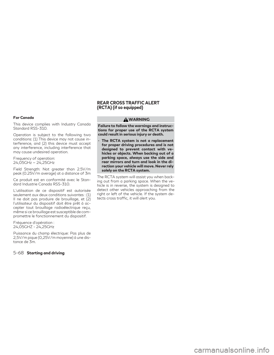 INFINITI QX60 2019  Owners Manual For Canada
This device complies with Industry Canada
Standard RSS-310.
Operation is subject to the following two
conditions: (1) This device may not cause in-
terference, and (2) this device must acce