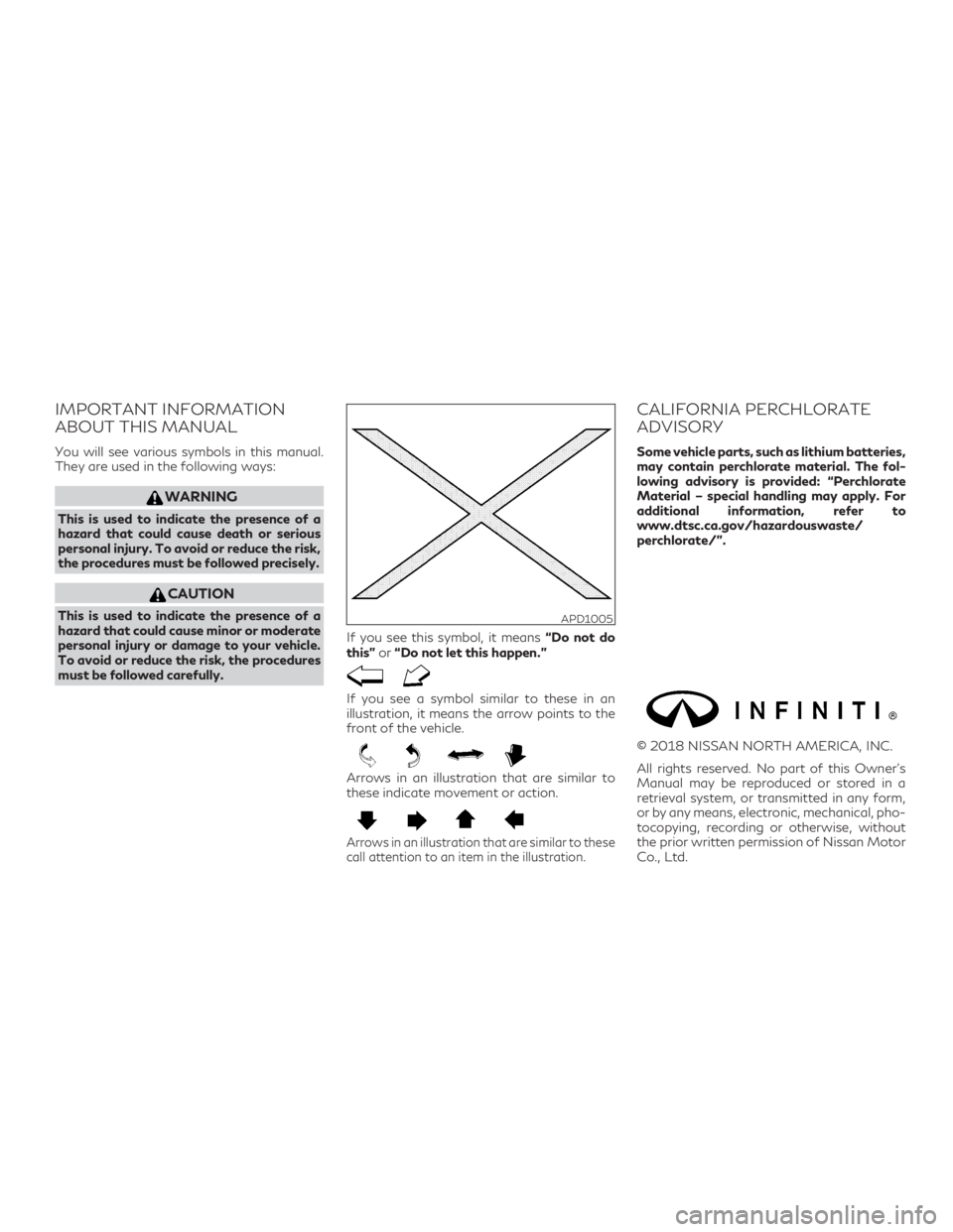 INFINITI QX60 2019  Owners Manual IMPORTANT INFORMATION
ABOUT THIS MANUAL
You will see various symbols in this manual.
They are used in the following ways:
WARNING
This is used to indicate the presence of a
hazard that could cause dea