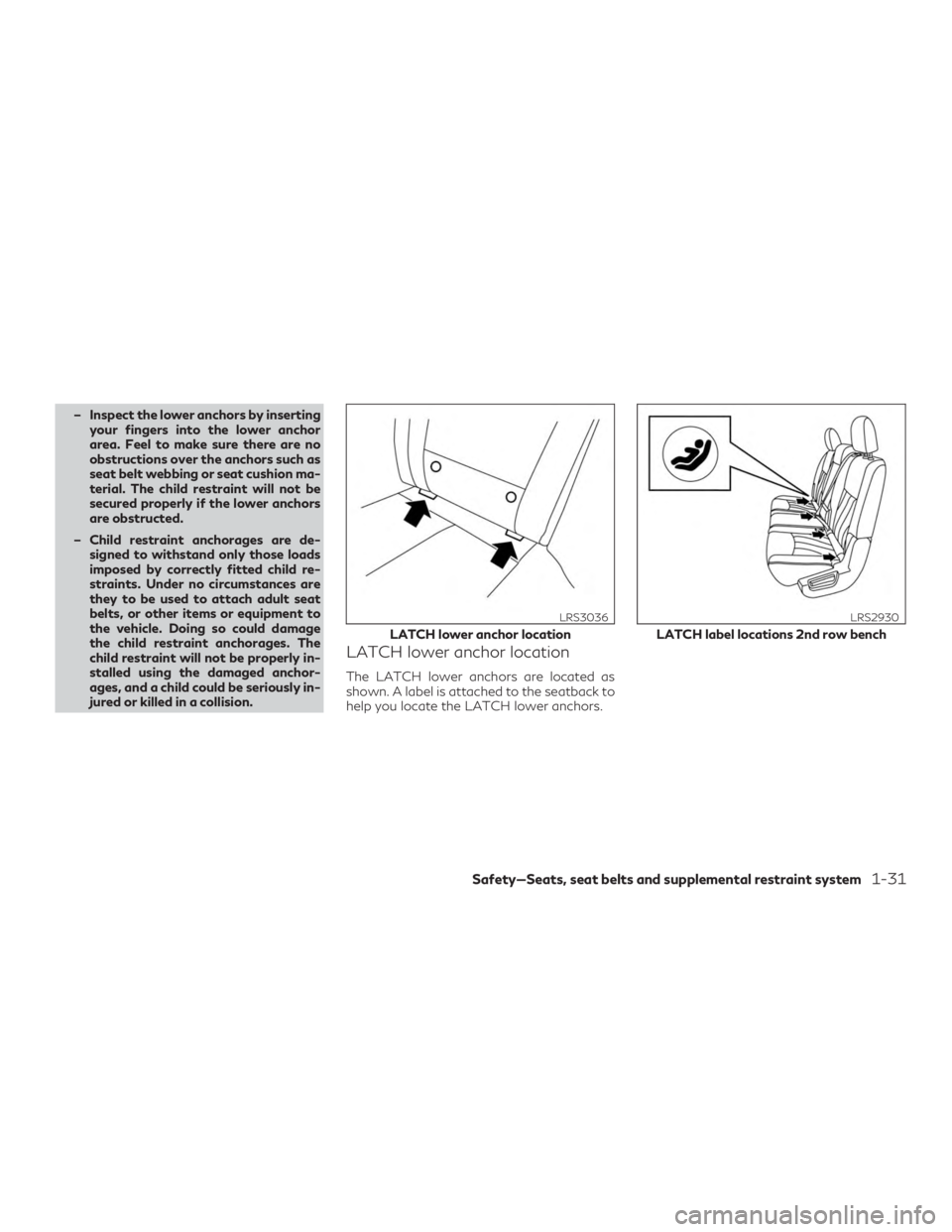 INFINITI QX60 2019 Workshop Manual – Inspect the lower anchors by insertingyour fingers into the lower anchor
area. Feel to make sure there are no
obstructions over the anchors such as
seat belt webbing or seat cushion ma-
terial. Th