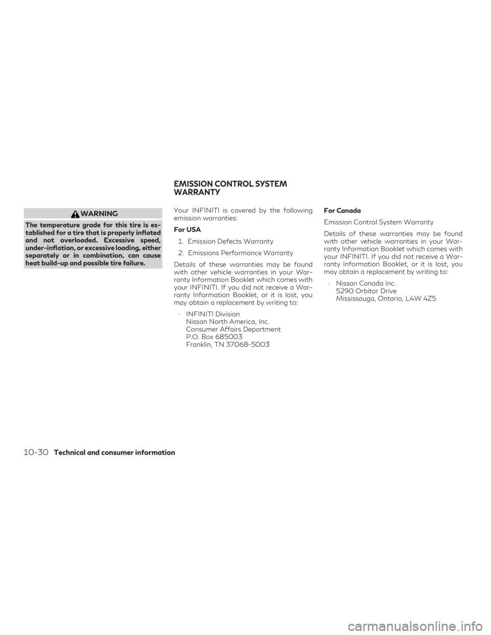INFINITI QX60 2019 Owners Manual WARNING
The temperature grade for this tire is es-
tablished for a tire that is properly inflated
and not overloaded. Excessive speed,
under-inflation, or excessive loading, either
separately or in co INFINITI QX60 2019 Owners Manual WARNING
The temperature grade for this tire is es-
tablished for a tire that is properly inflated
and not overloaded. Excessive speed,
under-inflation, or excessive loading, either
separately or in co