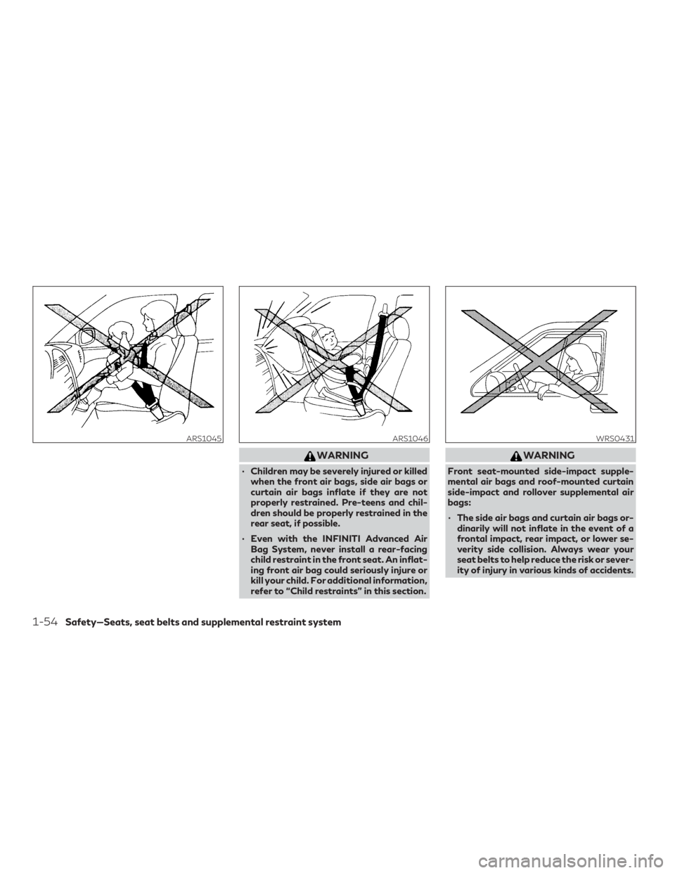 INFINITI QX60 2019 Manual PDF WARNING
∙ Children may be severely injured or killedwhen the front air bags, side air bags or
curtain air bags inflate if they are not
properly restrained. Pre-teens and chil-
dren should be properl INFINITI QX60 2019 Manual PDF WARNING
∙ Children may be severely injured or killedwhen the front air bags, side air bags or
curtain air bags inflate if they are not
properly restrained. Pre-teens and chil-
dren should be properl