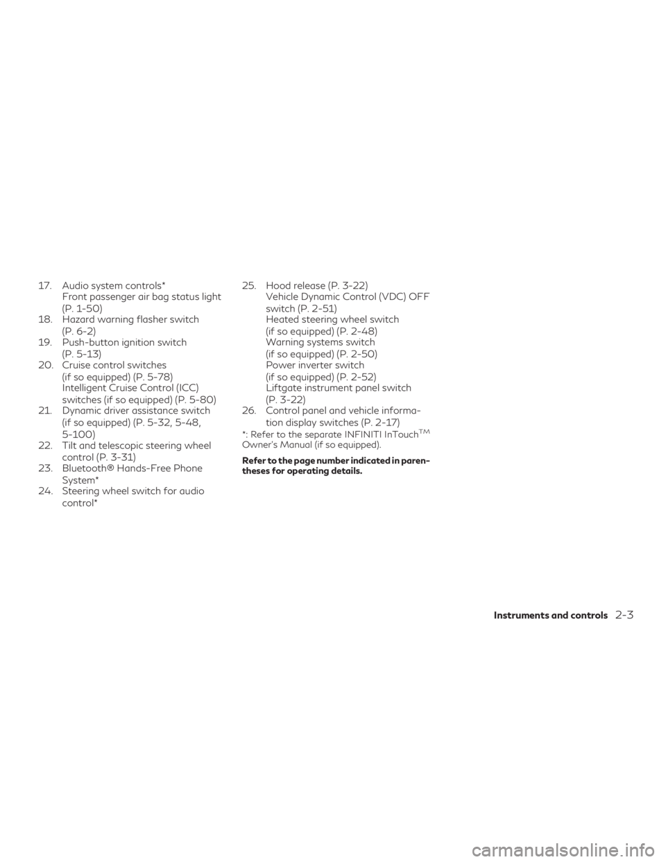 INFINITI QX60 2020  Owners Manual 17. Audio system controls*Front passenger air bag status light
(P. 1-50)
18. Hazard warning flasher switch
(P. 6-2)
19. Push-button ignition switch
(P. 5-13)
20. Cruise control switches
(if so equippe