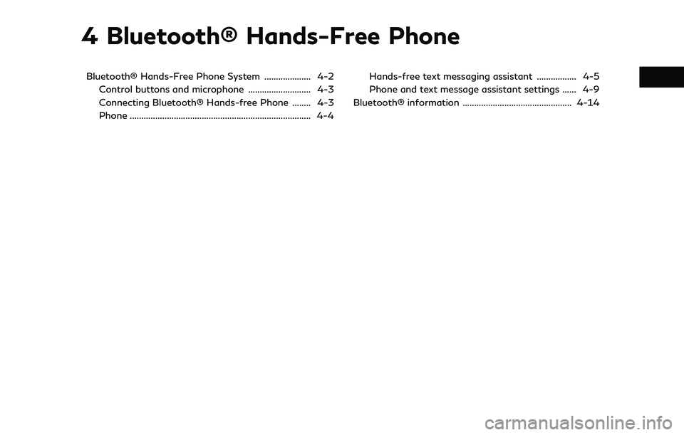 INFINITI QX60 2020 Infiniti Connection 4 Bluetooth® Hands-Free Phone
Bluetooth® Hands-Free Phone System .................... 4-2Control buttons and microphone ........................... 4-3
Connecting Bluetooth® Hands-free Phone ...... INFINITI QX60 2020 Infiniti Connection 4 Bluetooth® Hands-Free Phone
Bluetooth® Hands-Free Phone System .................... 4-2Control buttons and microphone ........................... 4-3
Connecting Bluetooth® Hands-free Phone ......