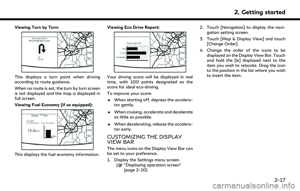 INFINITI QX60 2020 Infiniti Connection Viewing Turn by Turn:
This displays a turn point when driving
according to route guidance.
When no route is set, the turn by turn screen
is not displayed and the map is displayed in
full screen.
Viewi INFINITI QX60 2020 Infiniti Connection Viewing Turn by Turn:
This displays a turn point when driving
according to route guidance.
When no route is set, the turn by turn screen
is not displayed and the map is displayed in
full screen.
Viewi