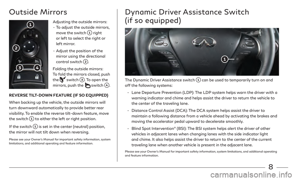 INFINITI QX60 2020  Quick Reference Guide 8
Outside MirrorsDynamic Driver Assistance Switch 
(if so equipped)
Adjusting the outside mirrors:•   
T

o adjust the outside mirrors, 
move the switch 
 right 
or left to select the right or 
left