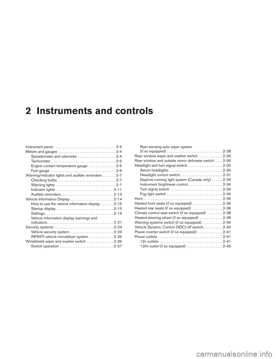 INFINITI QX60 HYBRID 2014  Owners Manual 2 Instruments and controls
Instrument panel...................................2-2
Meters and gauges................................2-4
Speedometer and odometer . ....................2-4
Tachometer....