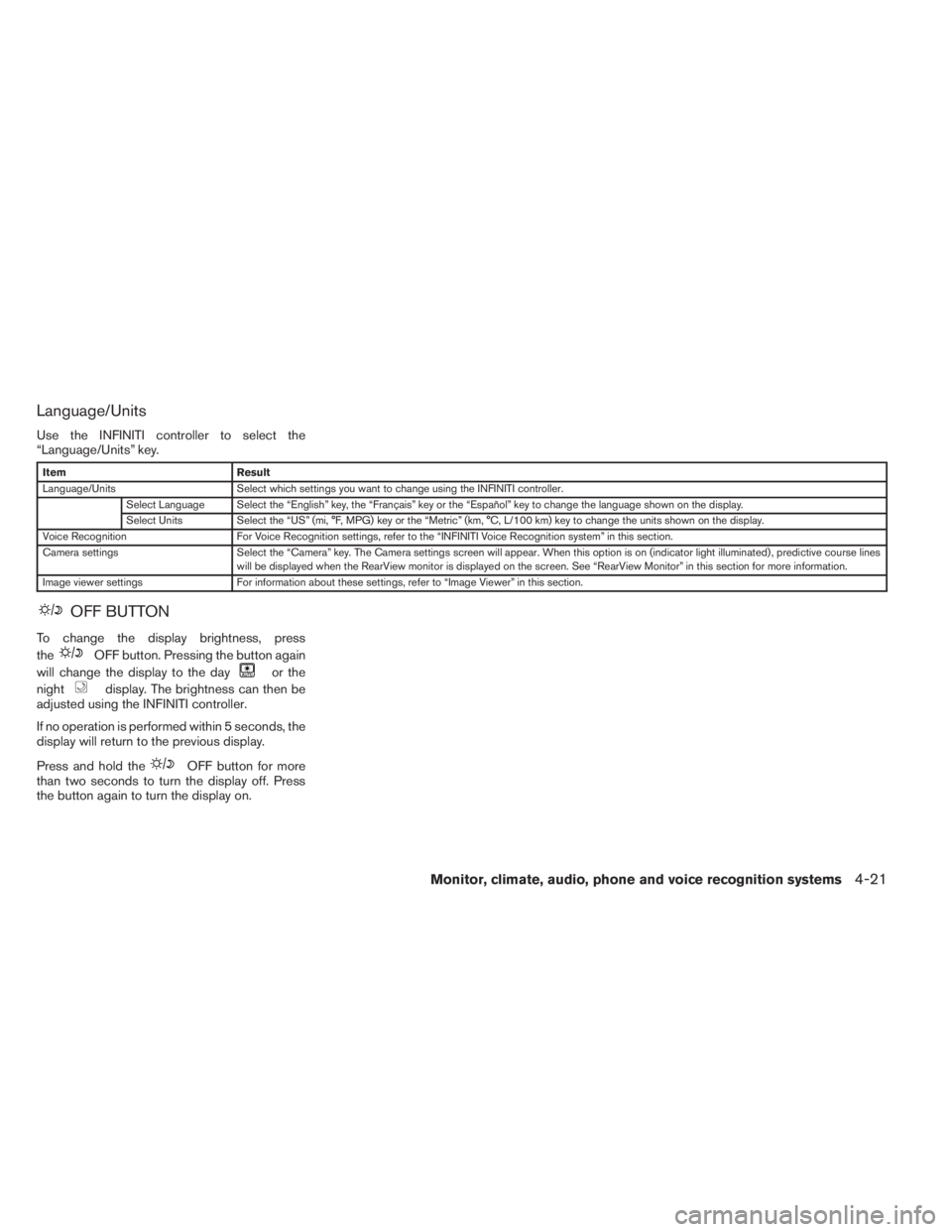INFINITI QX60 HYBRID 2014 Owners Manual Language/Units
Use the INFINITI controller to select the
“Language/Units” key.
Item Result
Language/Units Select which settings you want to change using the INFINITI controller.
Select Language Se INFINITI QX60 HYBRID 2014 Owners Manual Language/Units
Use the INFINITI controller to select the
“Language/Units” key.
Item Result
Language/Units Select which settings you want to change using the INFINITI controller.
Select Language Se