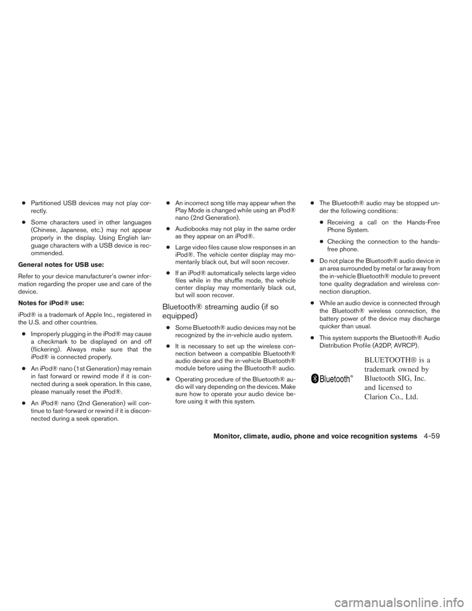 INFINITI QX60 HYBRID 2014 Owners Manual ●Partitioned USB devices may not play cor-
rectly.
●Some characters used in other languages
(Chinese, Japanese, etc.) may not appear
properly in the display. Using English lan-
guage characters wi INFINITI QX60 HYBRID 2014 Owners Manual ●Partitioned USB devices may not play cor-
rectly.
●Some characters used in other languages
(Chinese, Japanese, etc.) may not appear
properly in the display. Using English lan-
guage characters wi