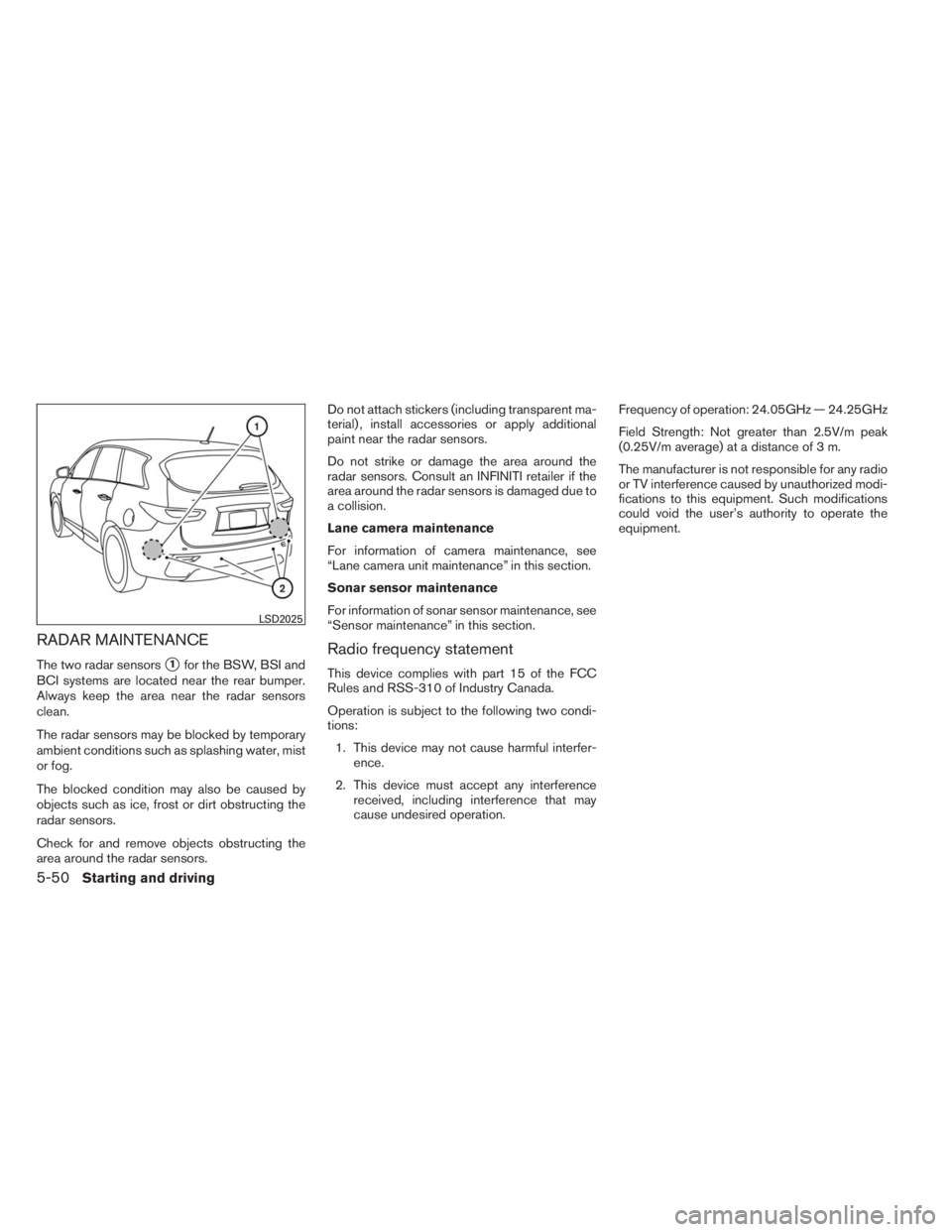 INFINITI QX60 HYBRID 2014  Owners Manual RADAR MAINTENANCE
The two radar sensors1for the BSW, BSI and
BCI systems are located near the rear bumper.
Always keep the area near the radar sensors
clean.
The radar sensors may be blocked by tempo