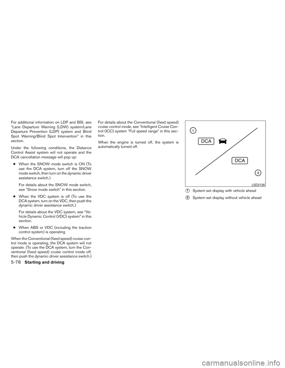 INFINITI QX60 HYBRID 2014  Owners Manual For additional information on LDP and BSI, see
“Lane Departure Warning (LDW) system/Lane
Departure Prevention (LDP) system and Blind
Spot Warning/Blind Spot Intervention” in this
section.
Under th